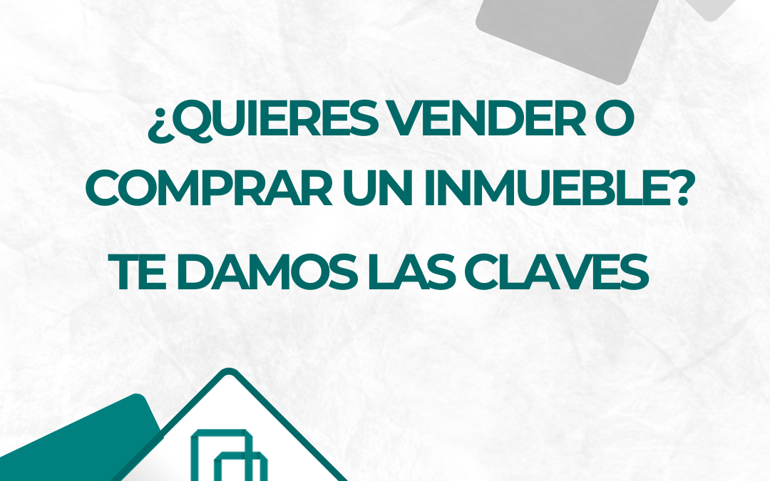 Todo lo que necesitas saber antes de comprar o vender un inmueble